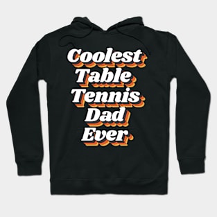 Coolest Table Tennis Dad Ever Hoodie